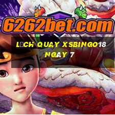 Lịch quay XSBINGO18 ngày 7