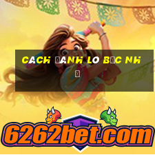 cách đánh lô bạc nhớ