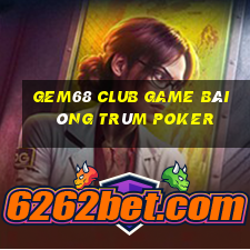 Gem68 Club Game Bài Ông Trùm Poker