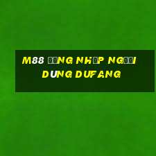 M88 Đăng nhập người dùng Dufang