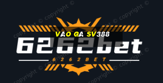 vào gà sv388