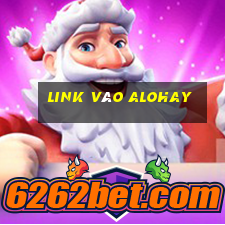 Link Vào Alohay