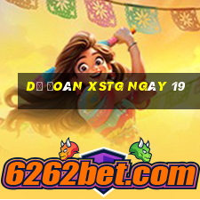 Dự đoán XSTG ngày 19