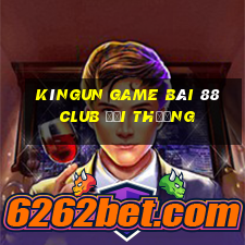 Kìngun Game Bài 88 Club Đổi Thưởng