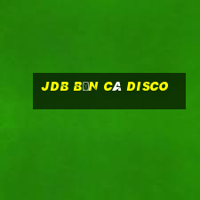 JDB Bắn cá Disco