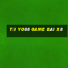 Tại Yo88 Game Bài X8