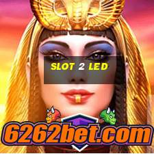 slot 2 led