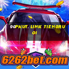 90phut. link tiengruoi