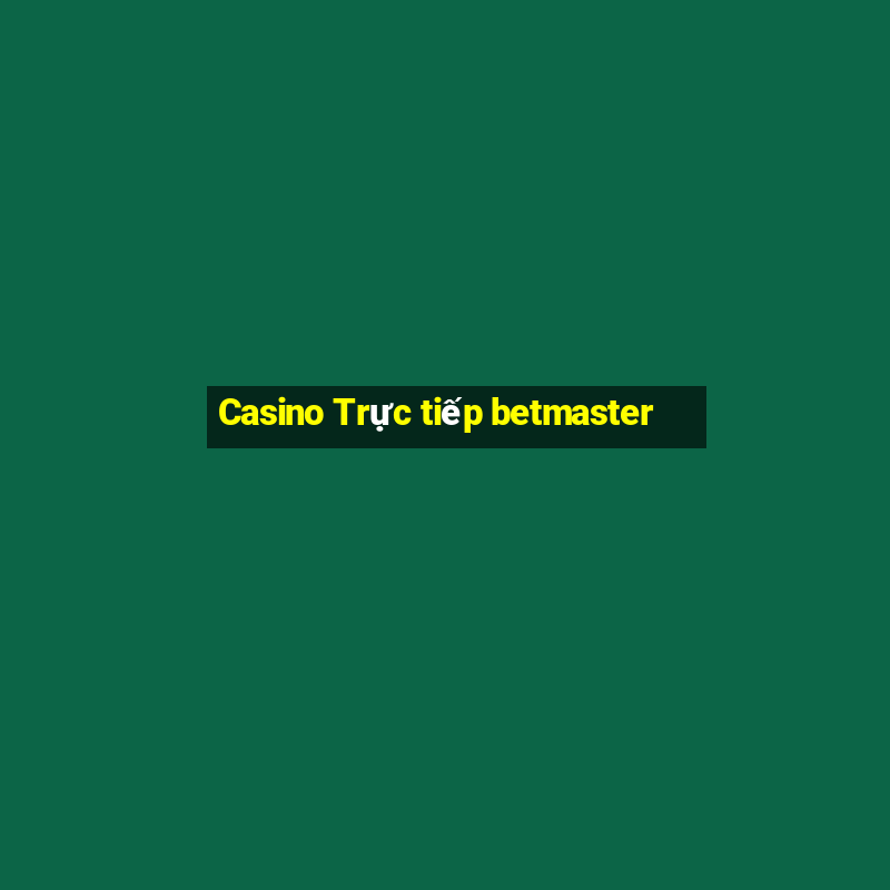 Casino Trực tiếp betmaster