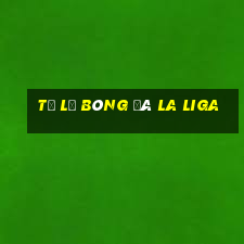 tỷ lệ bóng đá la liga