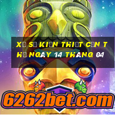 xổ số kiến thiết cần thơ ngày 14 tháng 04