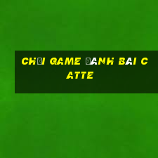 chơi game đánh bài catte