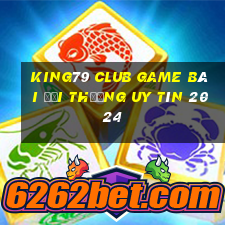 King79 Club Game Bài Đổi Thưởng Uy Tín 2024