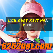 Lịch quay XSVT ngày 29