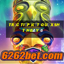 Trực tiếp kết quả XSNT ngày 6