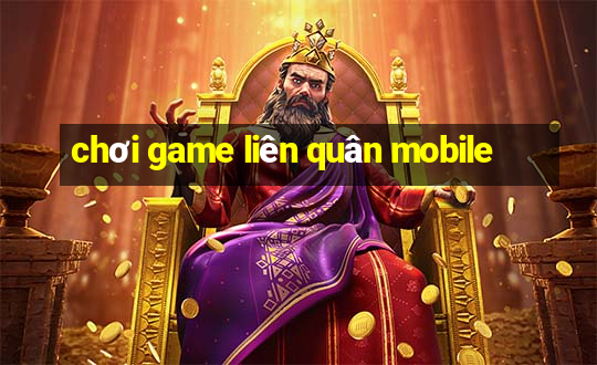 chơi game liên quân mobile