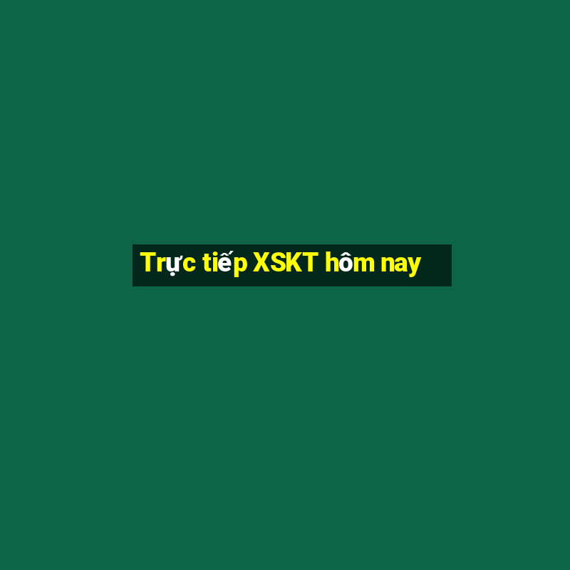 Trực tiếp XSKT hôm nay