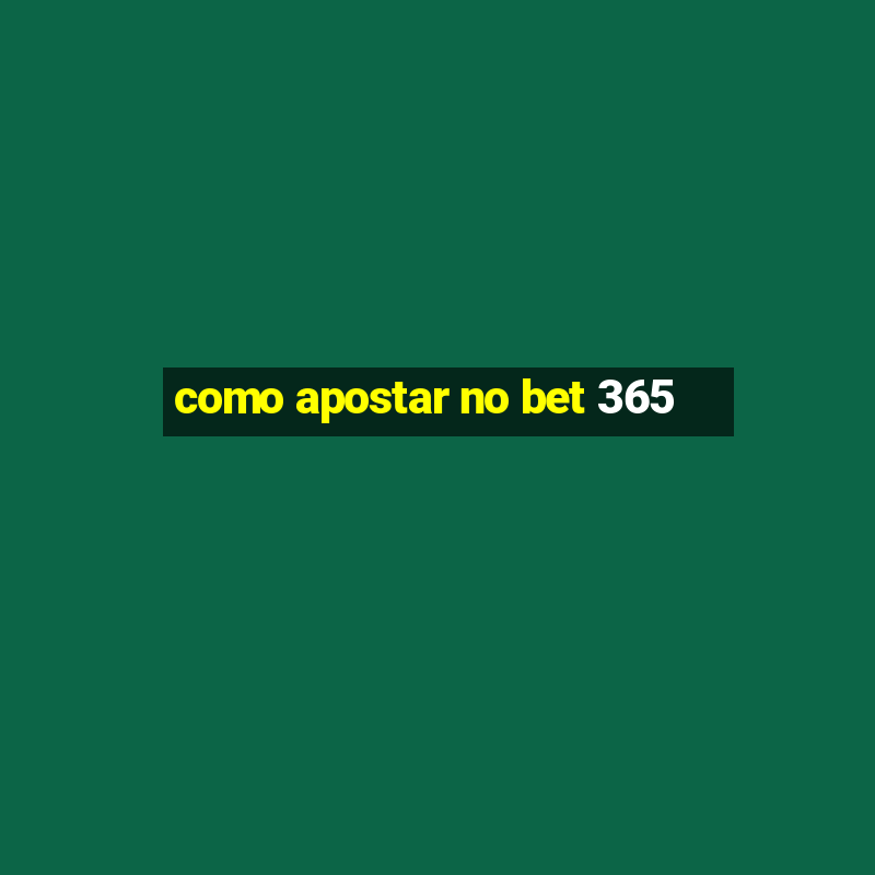 como apostar no bet 365