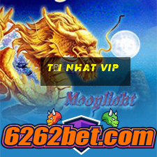 tai nhat vip