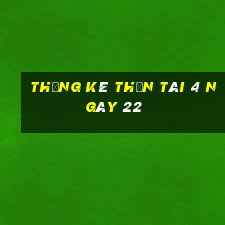 Thống kê thần tài 4 ngày 22