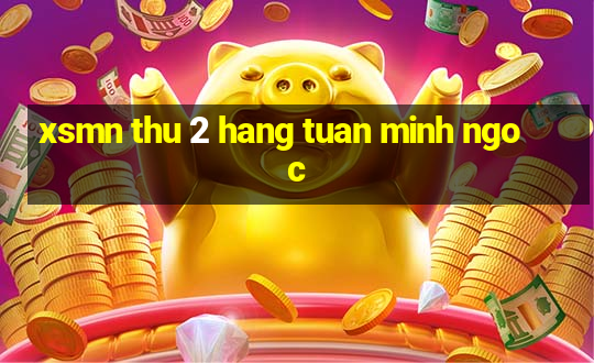 xsmn thu 2 hang tuan minh ngoc