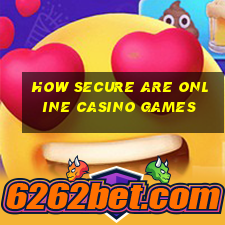 how secure are online casino games