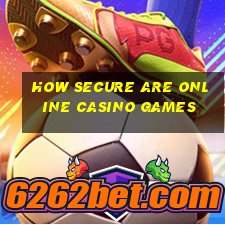 how secure are online casino games