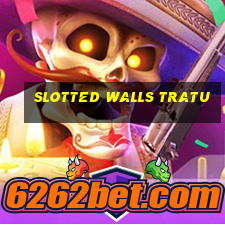 slotted walls tratu