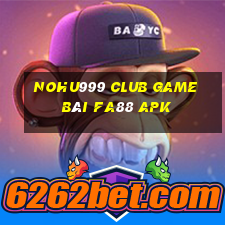 Nohu999 Club Game Bài Fa88 Apk