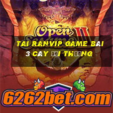 Tai Ranvip Game Bài 3 Cây Đổi Thưởng