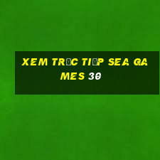 xem trực tiếp sea games 30