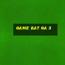 game bat ga 3