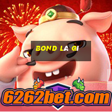 bond là gì