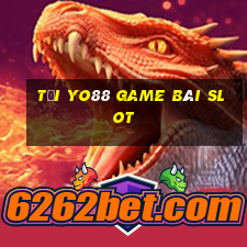 Tải Yo88 Game Bài Slot