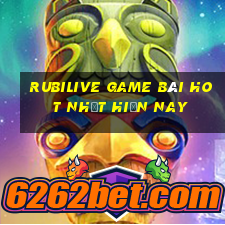 Rubilive Game Bài Hot Nhất Hiện Nay