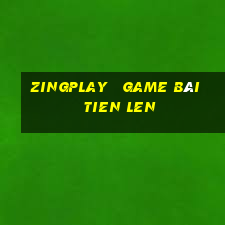 zingplay   game bài   tien len