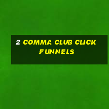 2 comma club clickfunnels