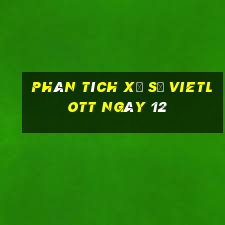 Phân tích Xổ Số vietlott ngày 12