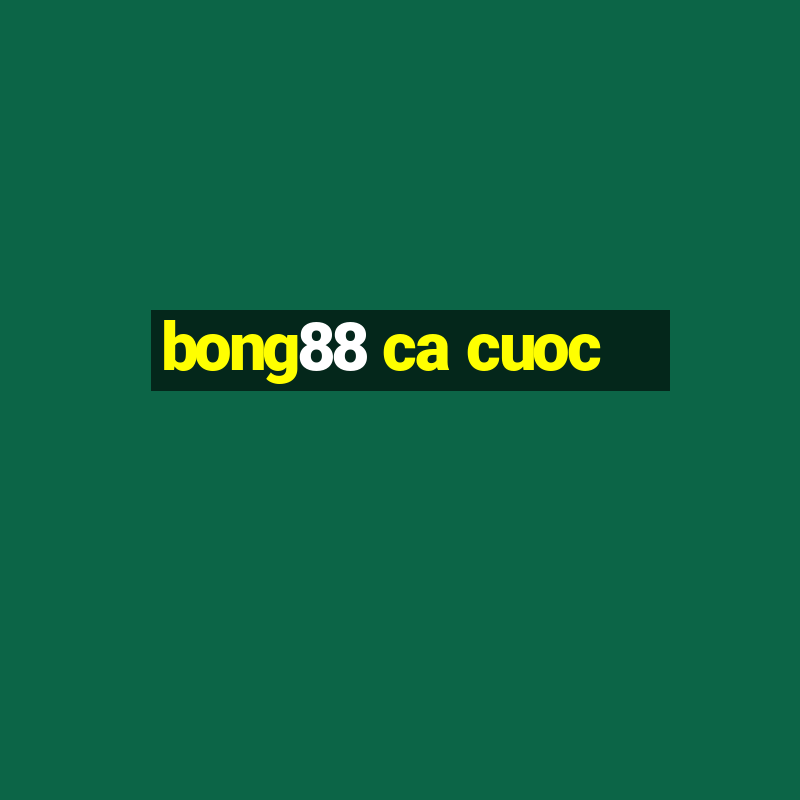 bong88 ca cuoc