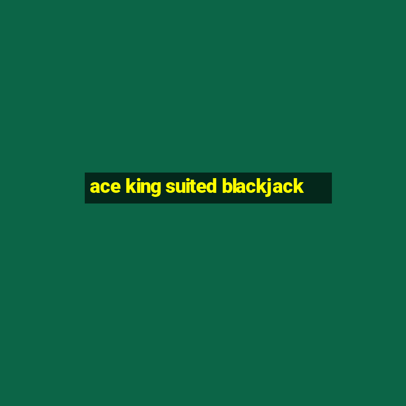 ace king suited blackjack