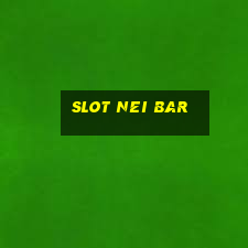 slot nei bar