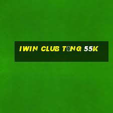 iwin club tặng 55k