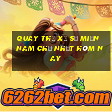 quay thử xổ số miền nam chủ nhật hôm nay