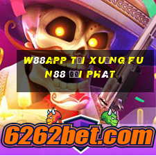 W88app Tải xuống Fun88 đại phát