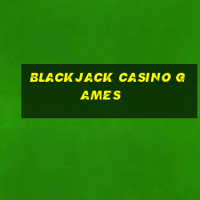 blackjack casino games