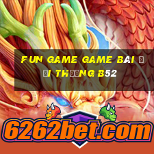 Fun Game Game Bài Đổi Thưởng B52