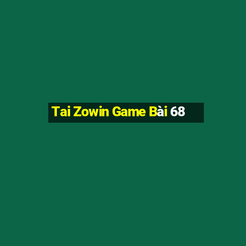 Tai Zowin Game Bài 68