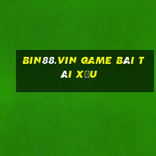 Bin88.Vin Game Bài Tài Xỉu