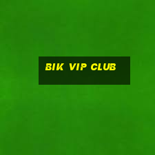 bik vip club