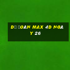 Dự Đoán Max 4D ngày 26